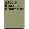Adipose Tissue and Inflammation door Atif B. Awad