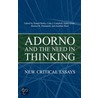 Adorno And The Need In Thinking door Dorothy Burke