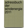 Adressbuch der Windenergie 2011 door Onbekend