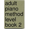 Adult Piano Method Level Book 2 by Unknown