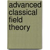 Advanced Classical Field Theory by Luigi Mangiarotti
