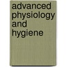 Advanced Physiology and Hygiene door Robert Allyn Budington
