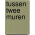 Tussen twee muren