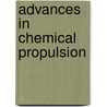 Advances in Chemical Propulsion door G.D. Roy