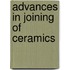 Advances in Joining of Ceramics
