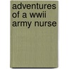 Adventures Of A Wwii Army Nurse by Adla Shaker Hannon