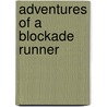 Adventures of a Blockade Runner door William Watson