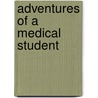 Adventures of a Medical Student door Robert Douglas