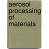 Aerosol Processing of Materials door Toivo T. Kodas