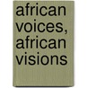 African Voices, African Visions by Olugbenga Adesida