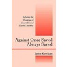 Against Once Saved Always Saved door Jason Kerrigan