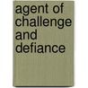 Agent Of Challenge And Defiance by George McKnight