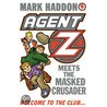 Agent Z And The Masked Crusader door Mark Haddon