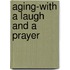 Aging-With A Laugh And A Prayer