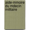 Aide-Mmoire Du Mdecin Militaire by Emile Hermant