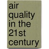 Air Quality In The 21st Century by Gaia C. Romano