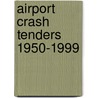 Airport Crash Tenders 1950-1999 by Simon Rowley