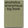 Alcoholics Anonymous - Big Book by Authors Various