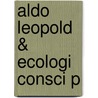 Aldo Leopold & Ecologi Consci P door Knight