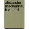 Alexander Mackennal, B.A., D.D. door Dugald Macfaydyen
