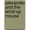 Alexander and the Wind-Up Mouse door Leo Lionni