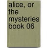 Alice, Or The Mysteries Book 06 by Sir Edward Bulwar Lytton