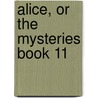 Alice, Or The Mysteries Book 11 door Sir Edward Bulwar Lytton