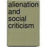 Alienation And Social Criticism door Onbekend