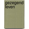 Gezegend leven by R. Bons-Storm