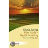 Alles ist da - Mystik im Alltag door Gisela Zuniga