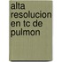 Alta Resolucion En Tc de Pulmon