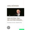 Am guten Tag sei guter Dinge... door Axel Kühner