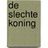 De slechte koning