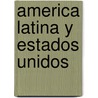 America Latina y Estados Unidos door James D. Cockcroft