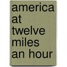 America at Twelve Miles an Hour by Phil Shrout