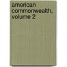 American Commonwealth, Volume 2 door Viscount James Bryce Bryce