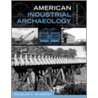American Industrial Archaeology by Douglas C. McVarish