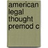 American Legal Thought Premod C