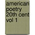 American Poetry 20th Cent Vol 1
