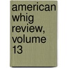 American Whig Review, Volume 13 door Onbekend
