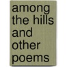 Among The Hills And Other Poems by John Greenleaf Whittier