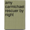 Amy Carmichael Rescuer by Night door Kay Walsh