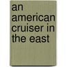 An American Cruiser In The East door Anonymous Anonymous