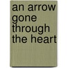 An Arrow Gone Through The Heart by Daniel Dolinski