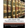 An Essay On Professional Ethics by George Sharswood
