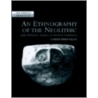 An Ethnography of the Neolithic by Christopher Tilley