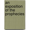 An Exposition Of The Prophecies door John Dowling