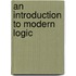 An Introduction To Modern Logic