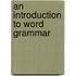 An Introduction to Word Grammar