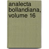 Analecta Bollandiana, Volume 16 door Bollandists